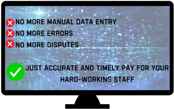 No more manual data entry, no more errors, no more disputes- Just accurate and timely pay for your hard-working staff- (1)